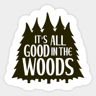 It's All Good in the Woods Sticker
